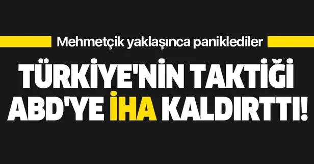 Türkiye'nin taktiği ABD'ye İHA kaldırttı!