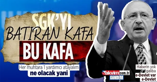 Bu da Kemal Kılıçdaroğlu’nun çılgın projesi: Her muhtara bir yardımcı