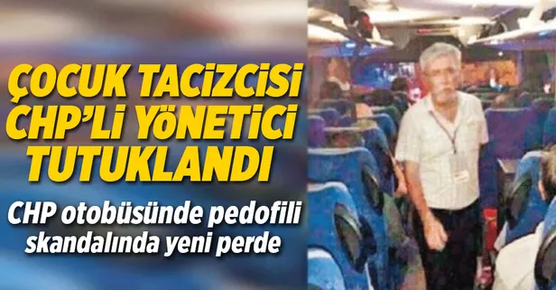 CHP’li yönetici çocuğa tacizden tutuklandı