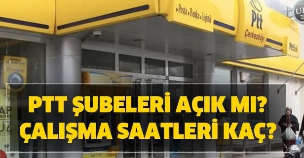 ptt calisma saatleri degisti mi