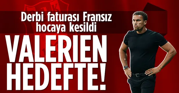 Derbi maçtaki futbolun faturası Valerien Ismael'e kesildi