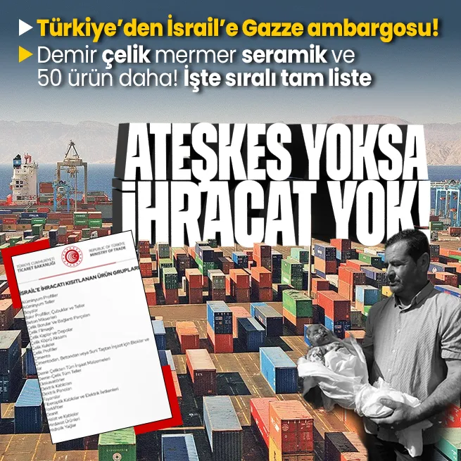 Son dakika: Ticaret Bakanlığından İsraile ihracat kısıtlaması! 54 ürün grubunu kapsıyor