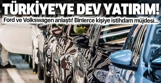 Ford ve Volkswagen’den 800 milyon euroluk dev yatırım: 2 bin 500 ilave istihdam sağlanır