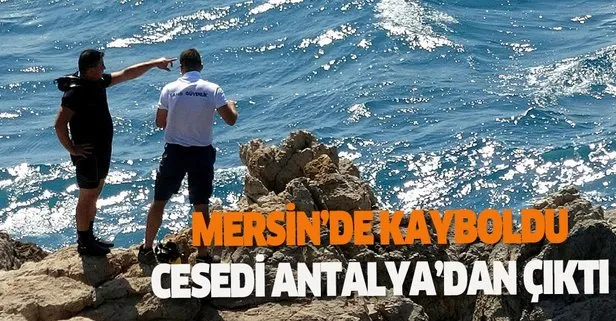 Mersin’de akıntıya kapılarak kaybolan kadının cesedi Antalya’dan çıktı