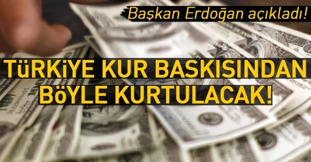 Erdoğan doların yükselişi için çözümü açıkladı