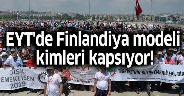 EYT son dakika Finlandiya modeli kimleri kapsıyor! Emeklilikte yaşa takılmak ne anlama geliyor?