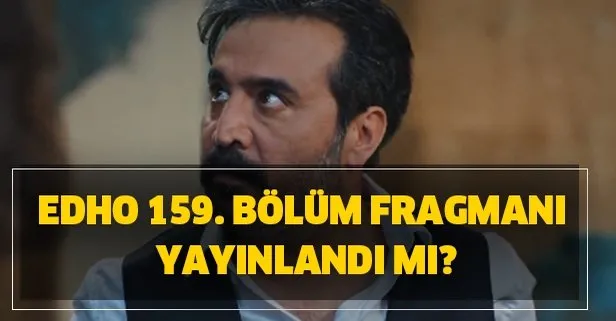 EDHO 159. bölüm fragmanı yayınlandı mı?