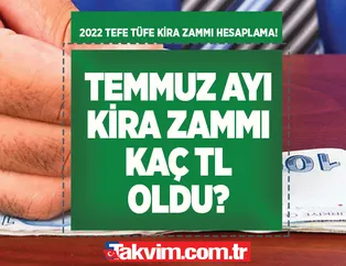 Temmuz ayı kira artış oranı 2022: Kira zammı ne kadar, kaç TL oldu? Temmuz ayı TEFE TÜFE kira artışı 2022 zam hesaplama ekranı!