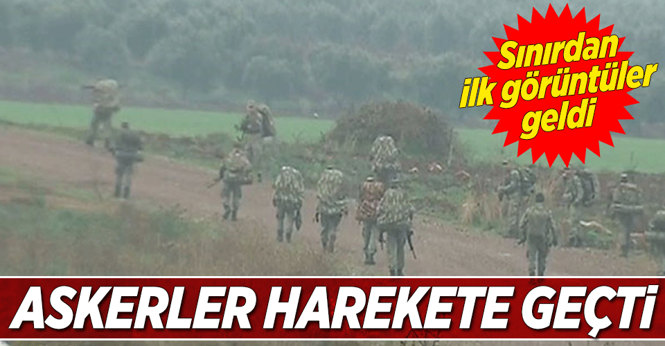 Sınırdan ilk görüntüler geldi