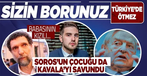 George Soros’un oğlu Alexander Soros’tan skandal Osman Kavala çağrısı: Serbest bırakılsın