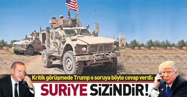 Trump: Suriye sizindir!