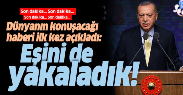 Başkan Erdoğan'dan son dakika açıklaması: Bağdadi'nin hanımını yakaladık