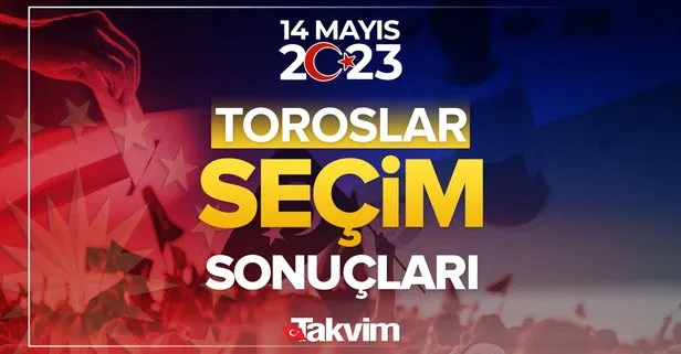 14 Mayıs Cumhurbaşkanlığı ve Milletvekili Mersin seçim sonuçları ve oy oranları! TOROSLAR İLÇE seçim sonuçları 2023!