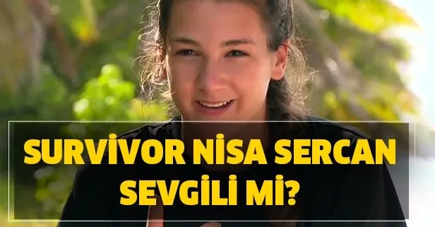 Survivor Nisa kimdir, kaç yaşında? Survivor Nisa Sercan sevgili mi? Survivor’da aşk iddiaları!