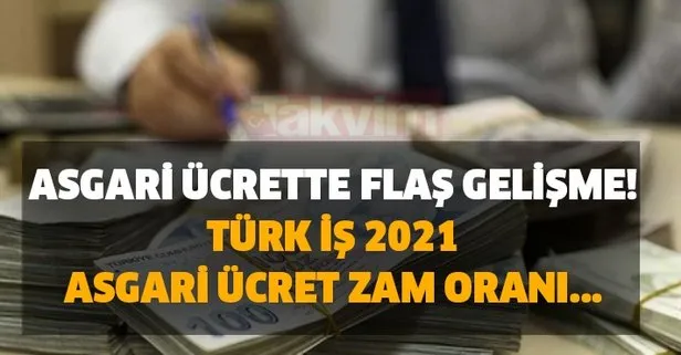 Türk iş 2021 asgari ücret zam oranı teklifi için ilk resmi açıklamayı yaptı! Asgari ücrette flaş gelişme! Asgari ücret zammı...