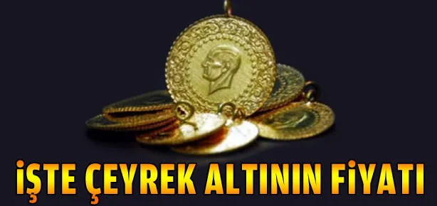 İşte çeyrek altının fiyatı