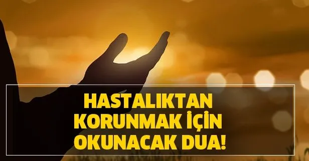 Hastaliklardan Korunmak Icin Okunacak Dua Hastalik Korunma Duasi Hangisi Takvim
