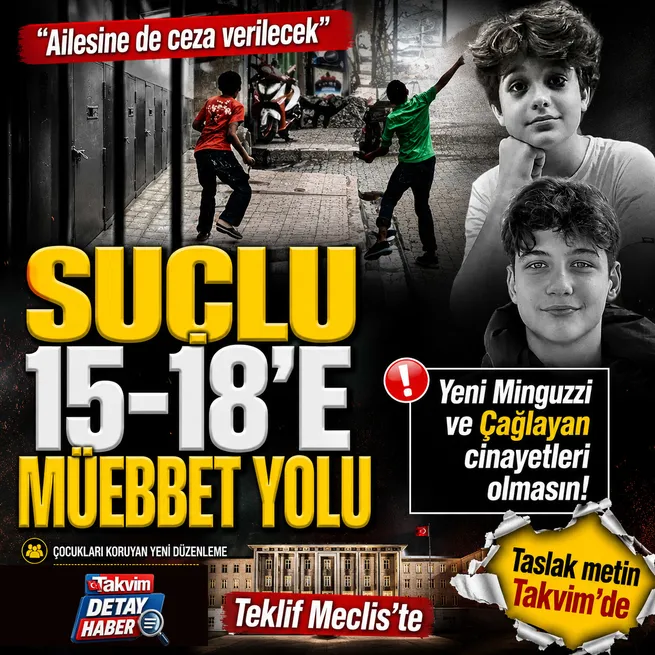 Teklif Mecliste: Suça sürüklenen çocuğun ailesine ceza verilecek! 15-18 yaş arasına müebbet... Taslak metin Takvimde