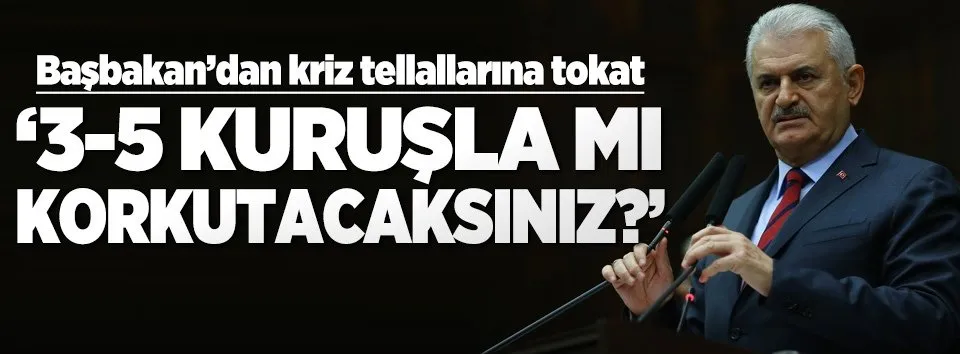 Başbakan'dan kriz tellallarına tokat