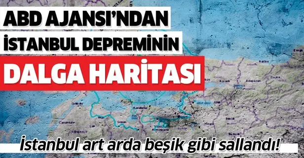 ABD deprem ajansı İstanbul depreminin dalga haritasını yayınladı!