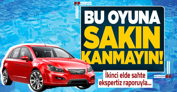 Sahibinden 2. el araç alacaklar dikkat! Sakın bu oyuna kanmayın! Sahte ekspertiz raporuyla...-1