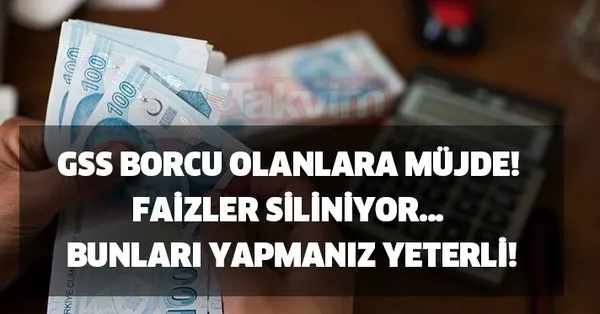 gss borcu son dakika olanlara mujde