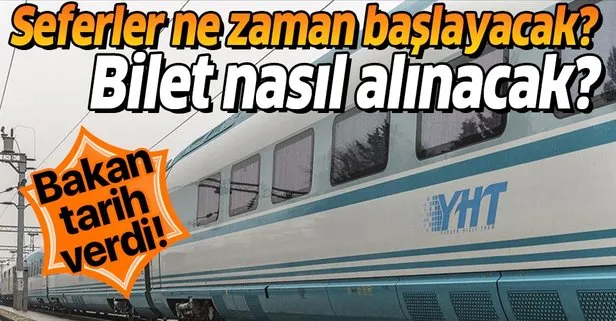 Son dakika: Bakan Karaismailoğlu duyurdu: YHT seferleri 28 Mayıs’ta başlıyor