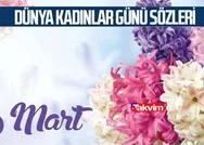 8 Mart Dünya Kadınlar Gününde ne oldu? 8 Mart Dünya Kadınlar Günü sözleri