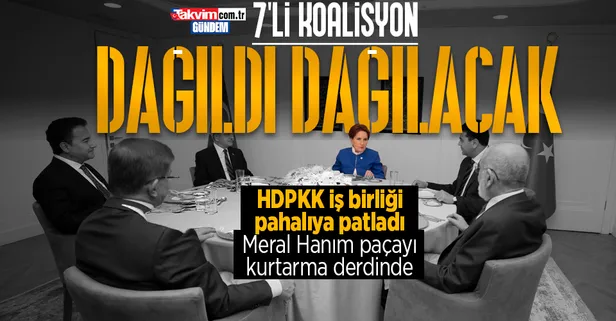 Koalisyon ha dağıldı ha dağılacak: HDPKK pişmanlığı! Meral Akşener işin içinden sıyrılma peşinde