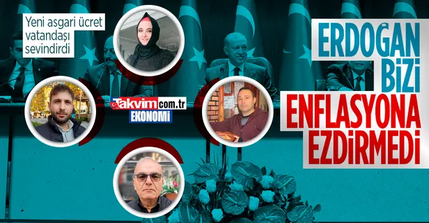 Asgari ücret vatandaşı memnun etti: Erdoğan bizi enflasyona ezdirmedi