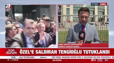 Özgür Özel’e saldıran Tengioğlu tutuklandı!