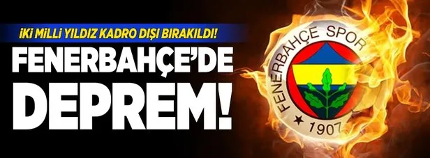 Fenerbahçe’de deprem! İki milli yıldız kadro dışı