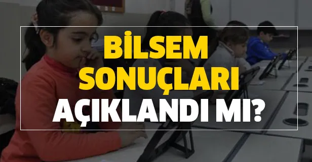 2020 MEB BİLSEM sonuçları ne zaman açıklanacak? meb.gov.tr BİLSEM sonuçları açıklandı mı?