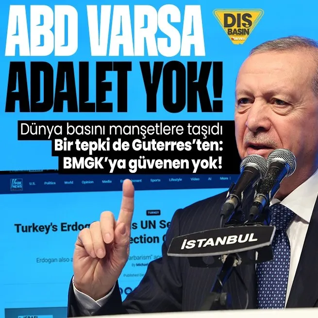 Dünya Başkan Erdoğanın ABDye restini konuşuyor! Guterresten veto kararına tepki: BMGKnın otoritesini ve güvenirliğini zayıflattı
