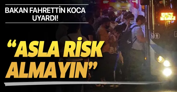 Bakan Fahrettin Koca uyardı: Asla risk almayalım