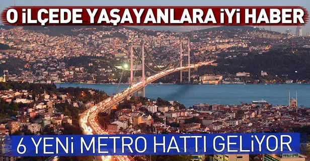 Küçükçekmece'ye 6 yeni metro hattı geliyor