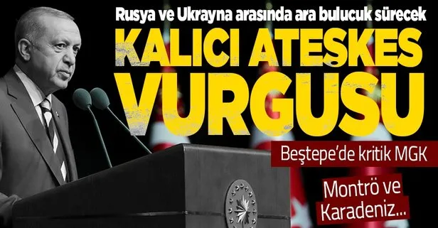 Başkan Erdoğan liderliğindeki kritik MGK sona erdi! Rusya ve Ukrayna arasında ’kalıcı ateşkes’ vurgusu