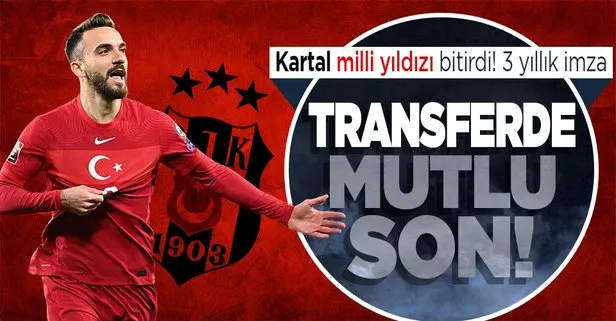 Milli yıldız Beşiktaş'ta! 3 yıllık imza tamam