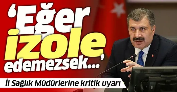 Sağlık Bakanı Fahrettin Koca’dan yeni açıklama: Eğer temas edenleri izole edemezsek...