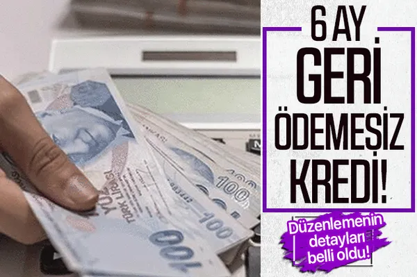 6 ay geri ödemesiz 100 bin lira kredi! Milyonları ilgilendiren flaş düzenleme!-1