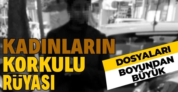 SON DAKİKA: İstanbul’da kadınların korkulu rüyası oldu! Kod adı Gölge olan şahıs 10 yaşında çıktı