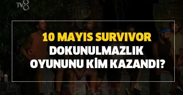2. eleme adayı kim oldu? Ünlüler kimi yazdı? 10 Mayıs Survivor dokunulmazlık oyununu kim kazandı?