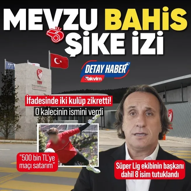 Futbola temiz eller operasyonunda 8 tutuklama! Murat Özkaya isim verdi: 500 bin TLye maç satarım diyen kaleci