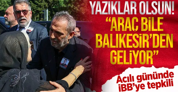 Yavuz Bingöl'den annesinin cenaze töreninde İBB'ye tepki: "Araç bile Balıkesir'den geliyor, yazıklar olsun"