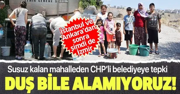Izmir In Merkezindeki Susuz Mahalleden Chp Li Belediyeye Tepki Dus Bile Alamiyoruz Takvim