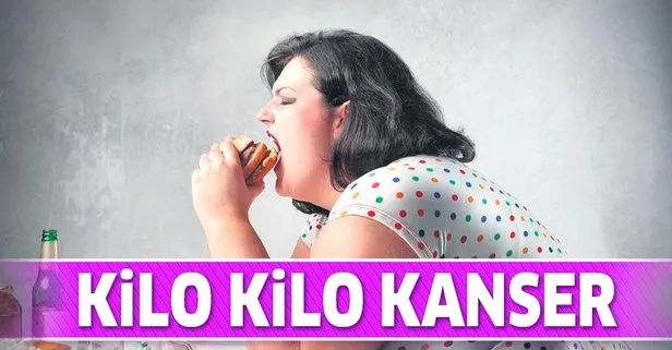 Kilo kanser yapar