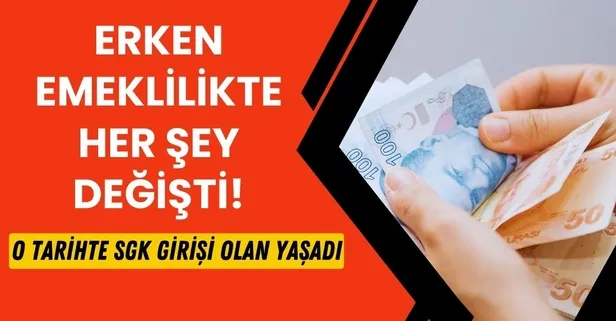 SGK girişi o tarihte olana emeklilik 12'den vuracak: Erken emeklilikte hesap kitap yapıldı!