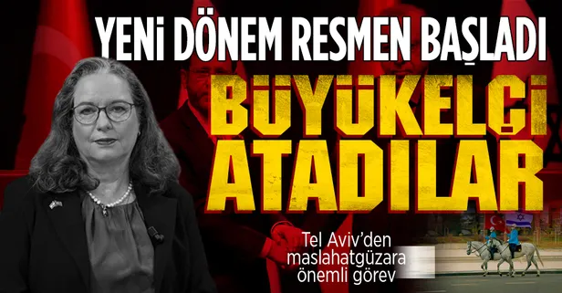 Son dakika: İsrail'in Ankara Büyükelçisi belli oldu: Maslahatgüzar Irit Lillian görevlendirildi
