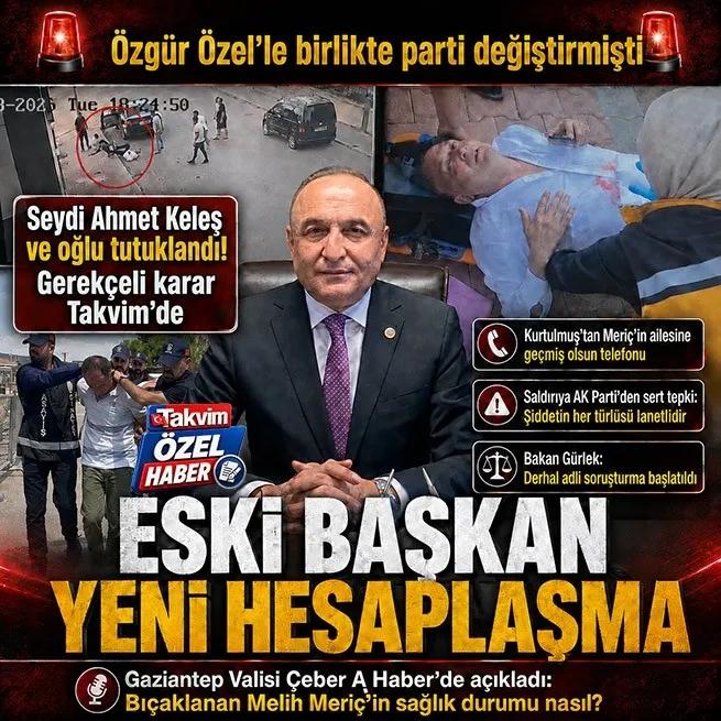 Yeni Partili Melih Meriç’e bıçaklı saldırı! Eski CHP’li Seydi Ahmet Keleş ve oğlu tutuklandı