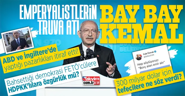Kemal Kılıçdaroğlu'nun 300 milyar dolar muamması! ABD ve İngiltere'de yaptığı pazarlıkları itiraf etti... Demokrasi diye ne sözü verdi?